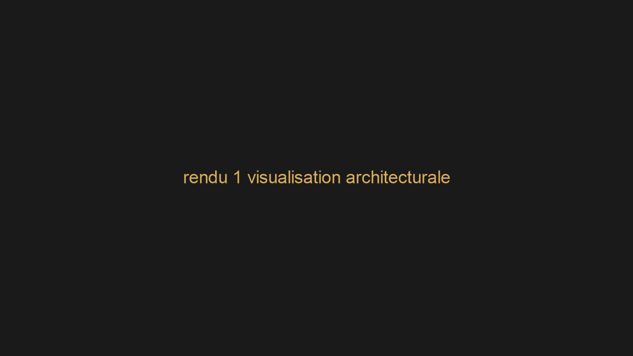 rendu 1 visualisation architecturale